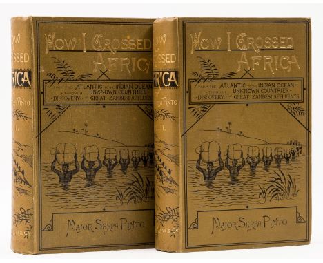 Africa.- Pinto (Major Serpa) How I Crossed Africa, 2 vol., first edition, 24 plates, illustrations, 10 maps, of which 2 foldi