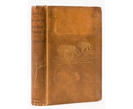 Africa.- Selous (Frederick Courteney) Travel and Adventure in South-East Africa, first edition, half-title, portrait frontisp