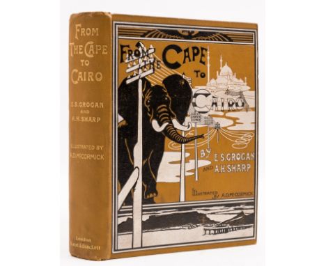 Africa.- Egypt.- Grogan (Ewart S.) &amp; Arthur H. Sharp. From the Cape to Cairo, first edition, half-title, portrait frontis