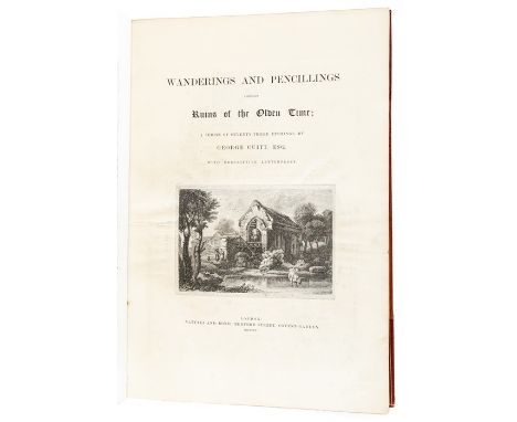 Cuitt, George. Wanderings and Pencillings Amongst Ruins of the Olden Time, London: Nattali and Bond, 1855. Folio, half crushe