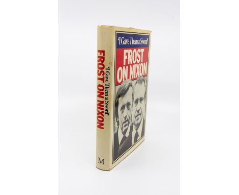 Frost, David. Frost on Nixon, first UK edition, London: Macmillan, 1978, hardback with dust-jacket. Presentation copy for Har