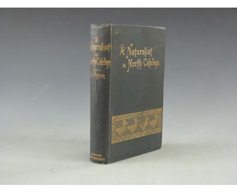 A Naturalist In North Celebes A Narrative of the Travels in Minahassa, The Sangir & Talaut Islands with notices of the Fauna,