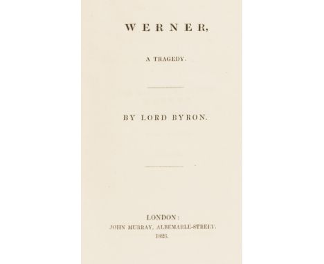 NO RESERVE Byron (George Gordon Noel, Lord) Werner: A Tragedy, first edition, first issue without "the end" and the imprint o