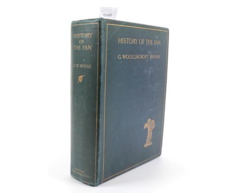 History of the Fan: By G Woolliscroft Rhead, printed in London by Kegan Paul, Trench, Trubner &amp; Co Ltd, the edition being