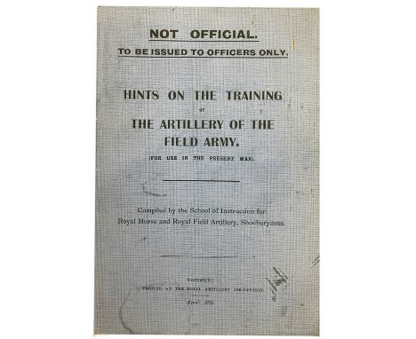 UNREGISTERED MILITARY. WW1. "Not Official. to be issued to Officers Only. Hints on the Training The Artillery of the Field Ar