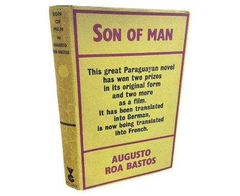 BASTOS, Augusto Roa. Son of Man. Translated by Rachel Caffyn. London Victor Gollancz. 1965. English First Edition. 8vo. With 