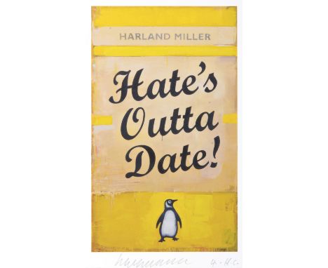 Harland Miller (British b.1964), ‘Hate’s Outta Date’, 2017, giclee print on 330 gsm Somerset Satin enhanced paper, signed and