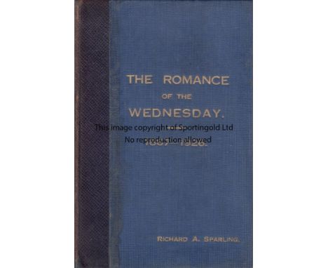 ROMANCE OF THE WEDNESDAY    Hardback history of Sheffield Wednesday, "The Romance of the Wednesday 1867-1926", original editi