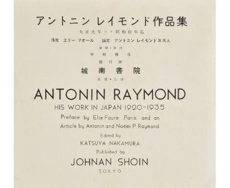 Raymond (Antonin). Antonin Raymond His Work in Japan 1920-1935, edited by Katsuya Nakamura, Tokyo 1935,  inscribed as a gift 