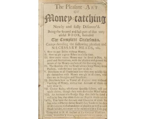 H.(N.). The Pleasant Art of Money-Catching, Newly and Fully Discover'd. Being the Second and Last Part of that very Useful Bo