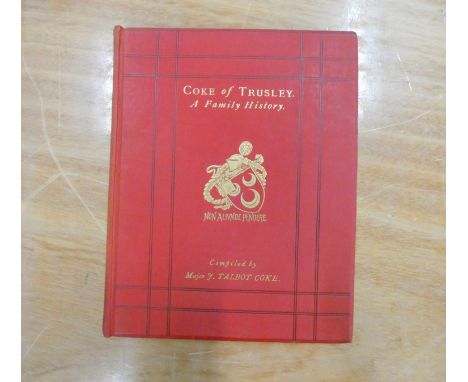 COKE JOHN TALBOT.  Coke of Trusley ... A Family History. Frontis & fldg. pedigree. Small quarto. Orig. red cloth gilt. Pres. 