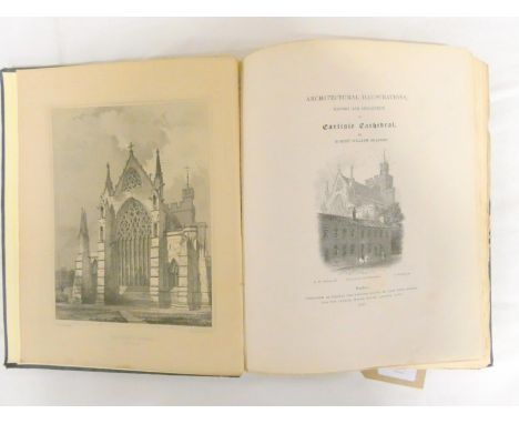 BILLINGS R. W.&nbsp;&nbsp;Architectural Illustrations, History &amp; Description of Carlisle Cathedral. Eng. frontis, title v