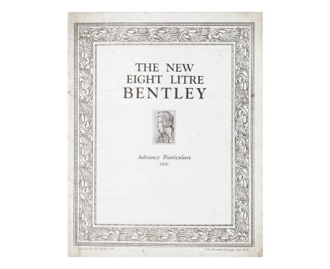 A New Eight Litre Bentley Advance Particulars brochure for 1931, number 34, dated October 1930,15 numbered pages, produced by