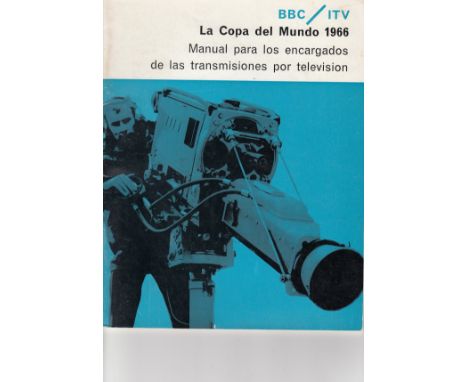 1966 WORLD CUP     BBC / ITV    A 64 page Spanish edition manual for TV Broadcasters issued by the BBC , compiled by Alec Wee