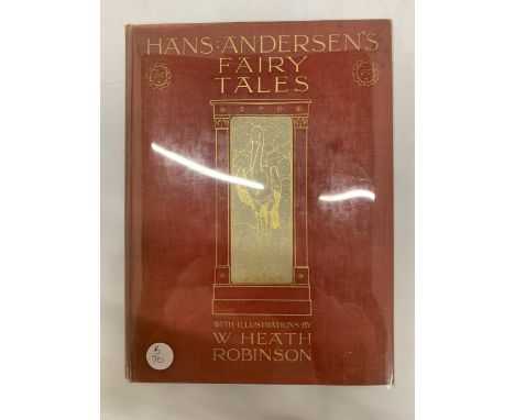 A FIRST EDITION 1913COPY OF HANS ANDERSEN'S FAIRY TALES ILLUSTRATED BY W HEATH ROBINSON 