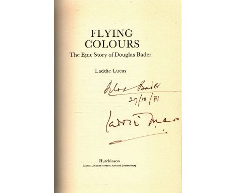 WW2 double signed book Flying Colours The Epic Story of Douglas Bader By Laddie Lucas. Signed by both to inside page. Rare an