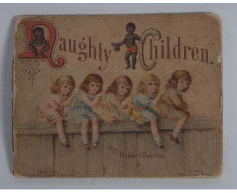 Overton (Robert), Naughty Children, first edition, W. Hagelberg, London & New York [c.1890], Printed by W. Hagelberg, Berlin,