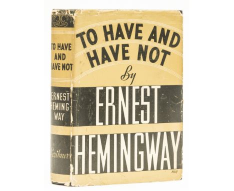 Hemingway (Ernest) To Have and Have Not, first edition, light toning to text margins, original cloth, dust-jacket, chipped an