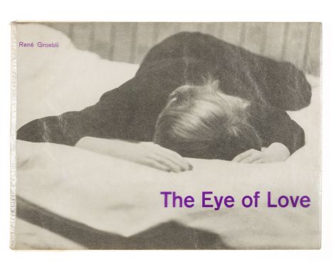 Erotica.- Groebli (René) The Eye of Love: A Love Poem in Photographs, first edition, illustrations, ink inscription on front 