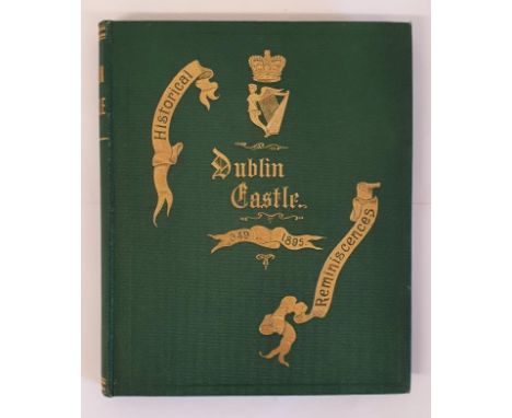 Historical Reminiscences of Dublin Castle from 849 to 1895 by F. E. R. Dublin, Sealy, Bryers. 1895. Superb copy in embossed g