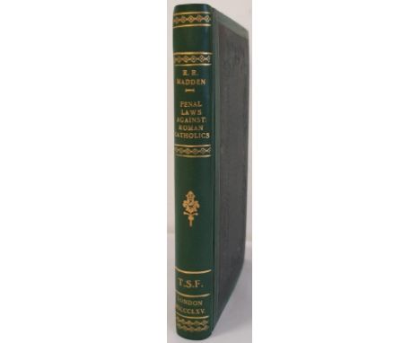 Madden, R. R. Historical Notice of Penal Laws Against Roman Catholics, their operation and relaxation during the past century