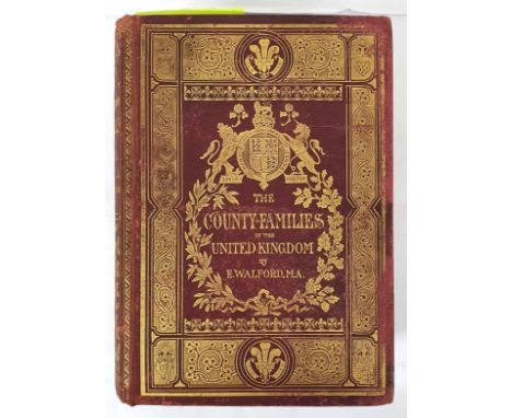 The County Families of the United Kingdom or Royal Manual of the Titled and Untitled Aristocracy of England, Wales, Scotland 
