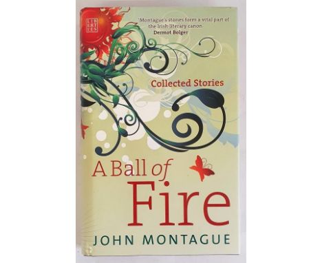 John Montague; A Ball of Fire, Signed first edition, first print HB, Liberties Press 2008