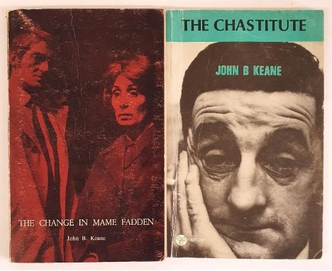 John B. Keane first editions. The Change in Mame Fadden, First edition. Mercier Press 1973; The Chastitute. First edition. Me