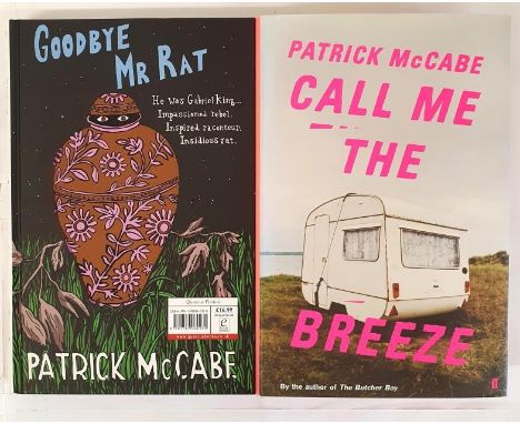 Patrick McCabe; Hello Mr Bones, Goodbye Mr Rat, Signed first edition, first print HB, Quercus 2013 ;Call me the Breeze, Signe