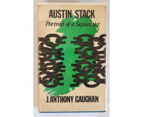 Austin Stack. Portrait of a Separatist. Dublin: Kingdom Books, 1977. First Edition. Pp, 408. Illustrated with thirteen plates