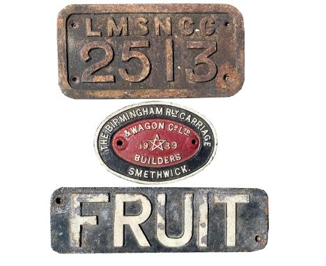 LMS Northern Counties (Irish) cast iron Wagonplate number 2513. Together with a cast iron FRUIT plate and a Birmingham RCW Sm