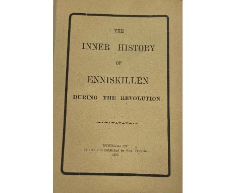 Trimble (W. Copeland)ed. The Inner History of Enniskillen During the Revolution, 8vo Enniskillen (Wm. Trimble) 1927, First, p