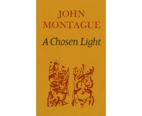Signed Presentation Copies &amp; With ALs

Montague (John) A Chosen Light, 8vo L. 1967. First Edn., orange boards &amp; d.w. 