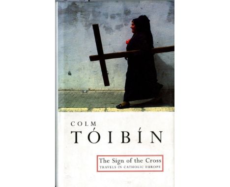 All First Editions

Toibin (Colm) The Sign of the Cross - Travels in Catholic Europe, L. 1994; The Blackwater Lightship, L. 1