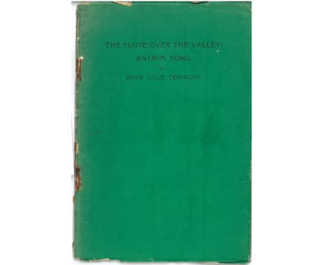 All First Editions

Donaghy (John Lyle) The Flute over the Valley: Antrim Song, 8vo Larne (Inver Press) 1931. First Edn., gre