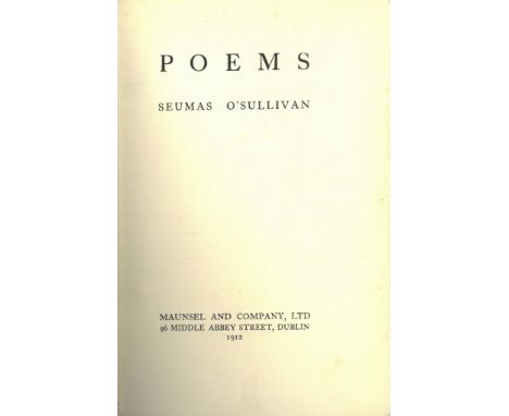 O'Sullivan (Seumas) Poems, 8vo D. (Maunsel) 1912. First Edn., port. frontis. Signed Copy, uncut, blue cloth; Poems, By Willia