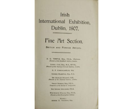 Dublin Exhibition: Irish International Exhibition, Dublin 1907 - Fine Art Catalogue, 8vo D. (Helys Ltd) 1907. First Edn., [14