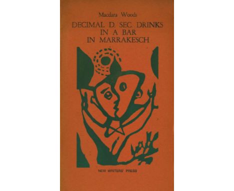 The Author's First Books

Woods (Macdara) Decimal D. Sec. Drinks in a Bar in Marrakesch, roy 8vo D. (New Writer's Press) 1970