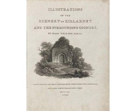 Weld (Isaac) Illustrations of the Scenery of Killarney and the Surrounding Country, Lg. 4to L. 1807. First Edn., engd. title 