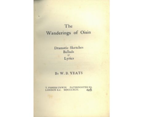 Inscribed to 'My Friend Maud Gonne'Yeats (W.B.) The Wanderings of Oisin. Dramatic Sketches, Ballads & Lyrics. Fisher Unwin, L