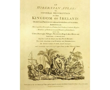 Scale (Bernard) An Hibernian Atlas; or General Description of the Kingdom of Ireland. 4to L. 1798. First Edn., engd. title wi