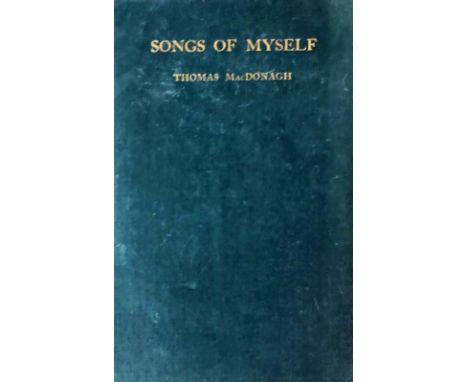 Inscribed by Rebel LeaderMacDonagh (Thomas) Songs of Myself, D. 1910, green cloth gilt, v.g. inscribed by author on ffep, 'To