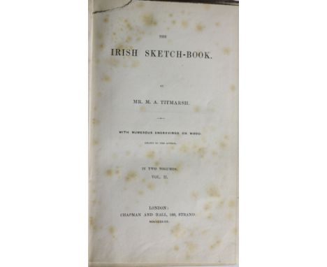 [Thackeray (W.H.)] The Irish Sketch Book, by Mr.M.A. Titmarsh 2 vols. 8vo L. 1843. First Edn., 2 engd. frontis, text illus. o