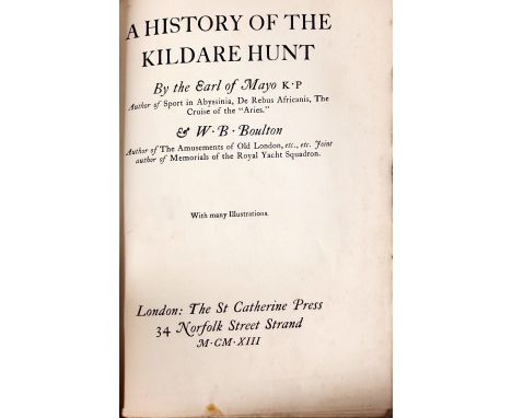 Co. Kildare: Mayo (Earl of,) &amp; Boulton (W.B.) A History of the Kildare Hunt, 8vo L. 1913. First Edn., port. frontis &amp;