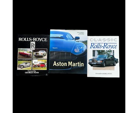 Rolls Royce hardback books (2), foreword by George Fenn (former MD Rolls Royce Motors Limited, Crewe), plus Aston Martin by R