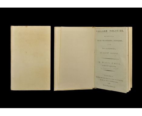 Published 1792 AD, First Edition. A tract by 'Will Chip' a 'country carpenter' entitled Village Politics Addressed to all the