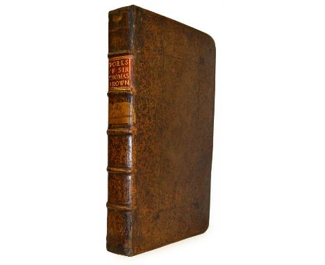 Brown (Sir Thomas)The Works of the Learned Sr Thomas Brown, Kt. Doctor of Physick, late of Norwich .... Printed for Tho. Bass