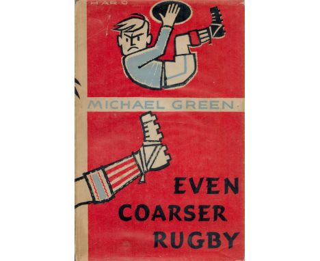 Even Coarser Rugby or What Did You Do To Ronald? By Michael Green 1963 First Edition Hardback Book with 119 pages published b