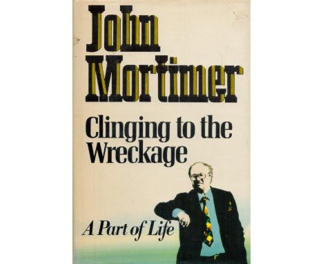 Clinging To The Wreckage - A Part of Life by John Mortimer 1982 First Edition Hardback book with 200 pages published by Weide