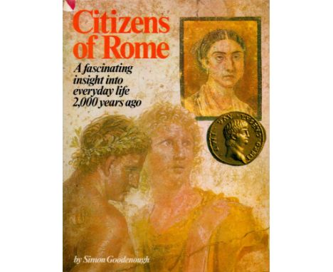 Citizens of Rome - A Fascinating Insight into everyday life 2000 Years Ago by Simon Goodenough 1979 First Edition Hardback Bo